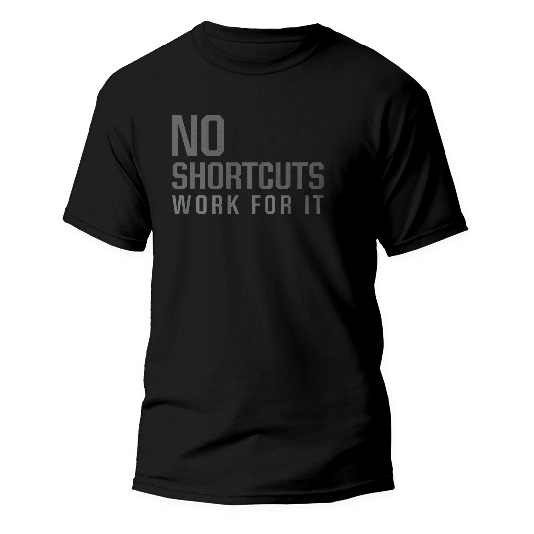 No Shortcuts - Tshirt